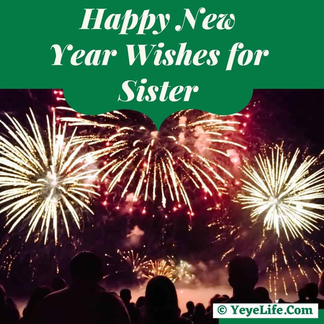 150 New Year Wishes For Sister Yeyelife