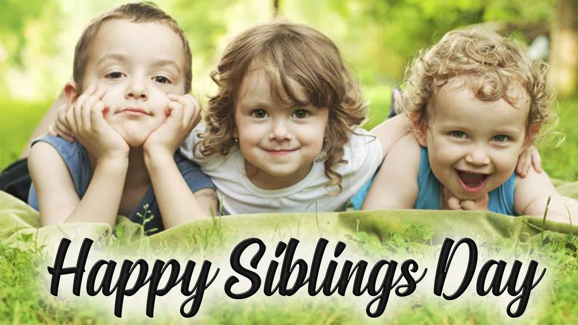 260 Siblings Day Wishes Messages And Quotes Yeyelife