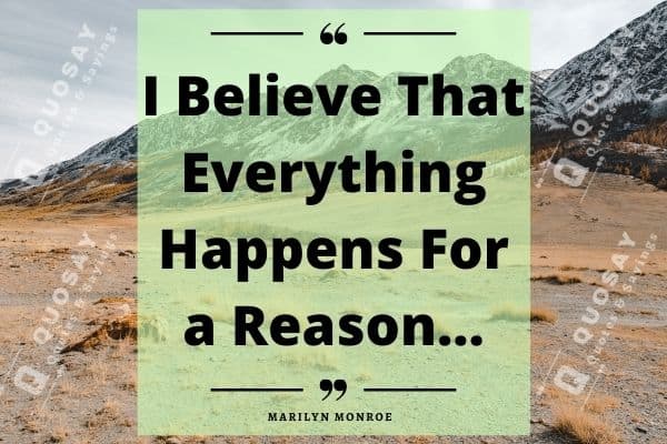 I Believe Everything Happens For a Reason Quote Image by Marilyn Monroe
